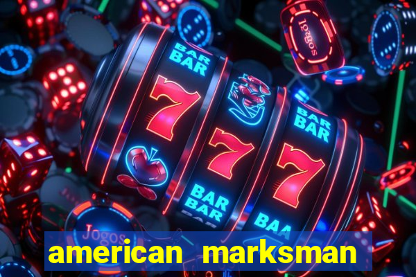 american marksman apk dinheiro infinito